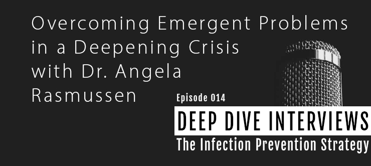 Overcoming Emergent Problems in a Deepening Crisis with Dr. Angela Rasmussen